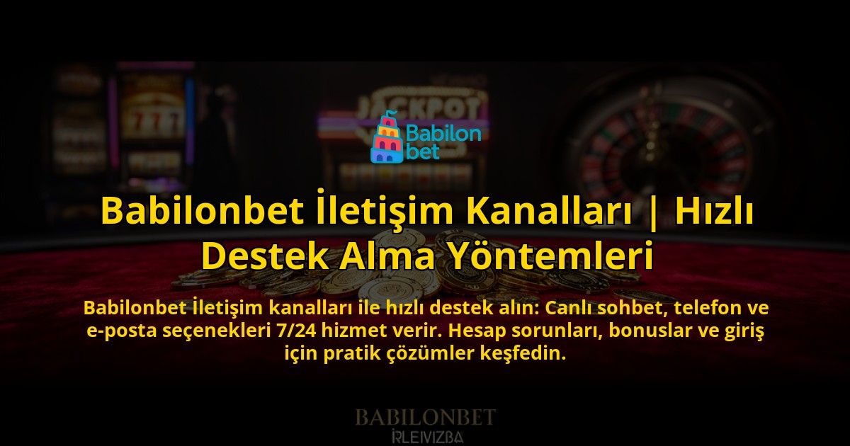 Babilonbet-Iletisim-Kanallari-Hizli-Destek-Alma-Yontemleri-overlay-1769540644.jpg