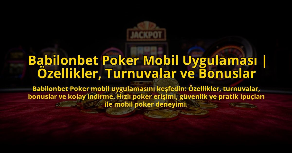 Babilonbet-Poker-Mobil-Uygulamasi-Ozellikler-Turnuvalar-ve-Bonuslar-overlay-1773707672.jpg