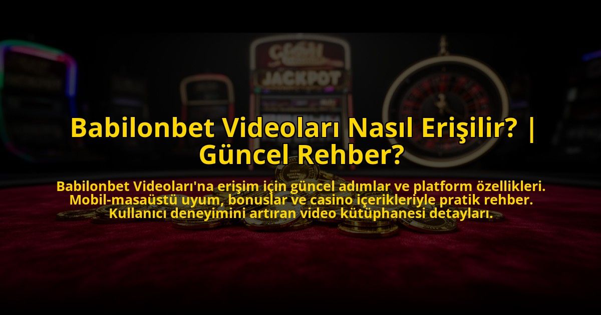 Babilonbet-Videolari-Nasil-Erisilir-Guncel-Rehber-overlay-1773080844.jpg