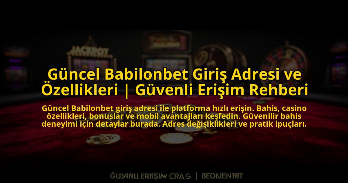 Guncel-Babilonbet-Giris-Adresi-ve-Ozellikleri-Guvenli-Erisim-Rehberi-overlay-1773603621.jpg