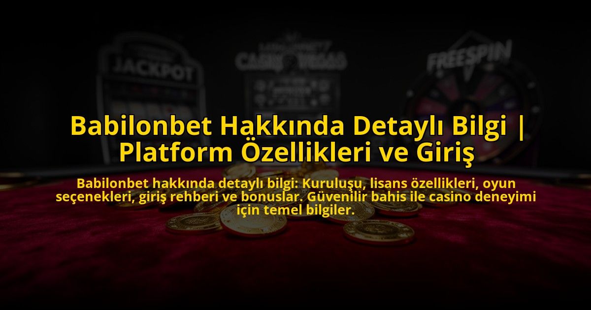 Babilonbet-Hakkinda-Detayli-Bilgi-Platform-Ozellikleri-ve-Giris-overlay-1776642881.jpg