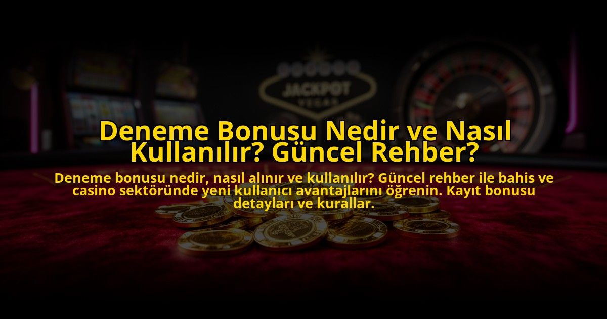 Deneme-Bonusu-Nedir-ve-Nasil-Kullanilir-Guncel-Rehber-overlay-1776032187.jpg